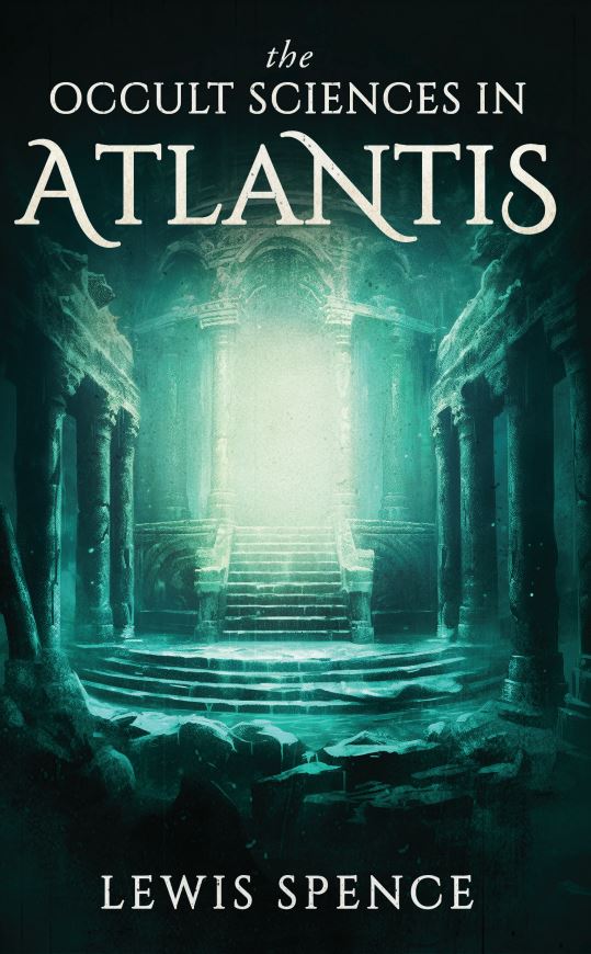 Book cover of The Occult Sciences in Atlantis, by Lewis Spence