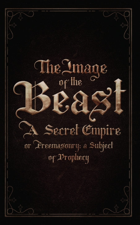 Book cover of The Image of the Beast: A Secret Empire; or, Freemasonry: A Subject of Prophecy by Rev. Dr. Richard Horton