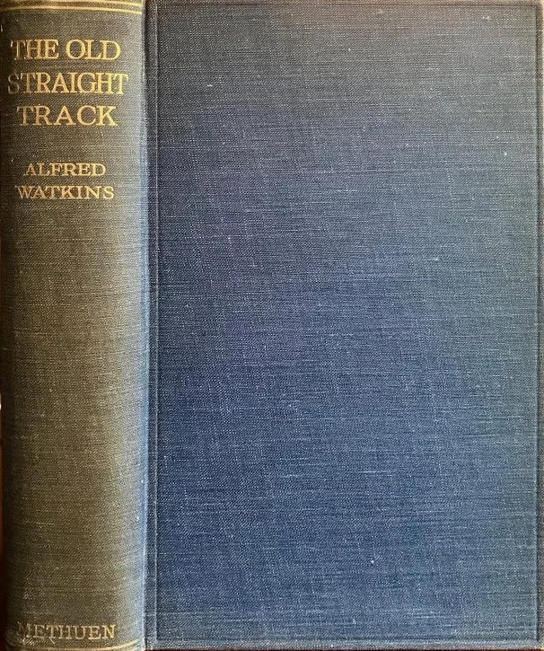 Book Cover of THE OLD STRAIGHT TRACK: ITS MOUNDS, BEACONS, MOATS, SITES, AND MARKSTONES