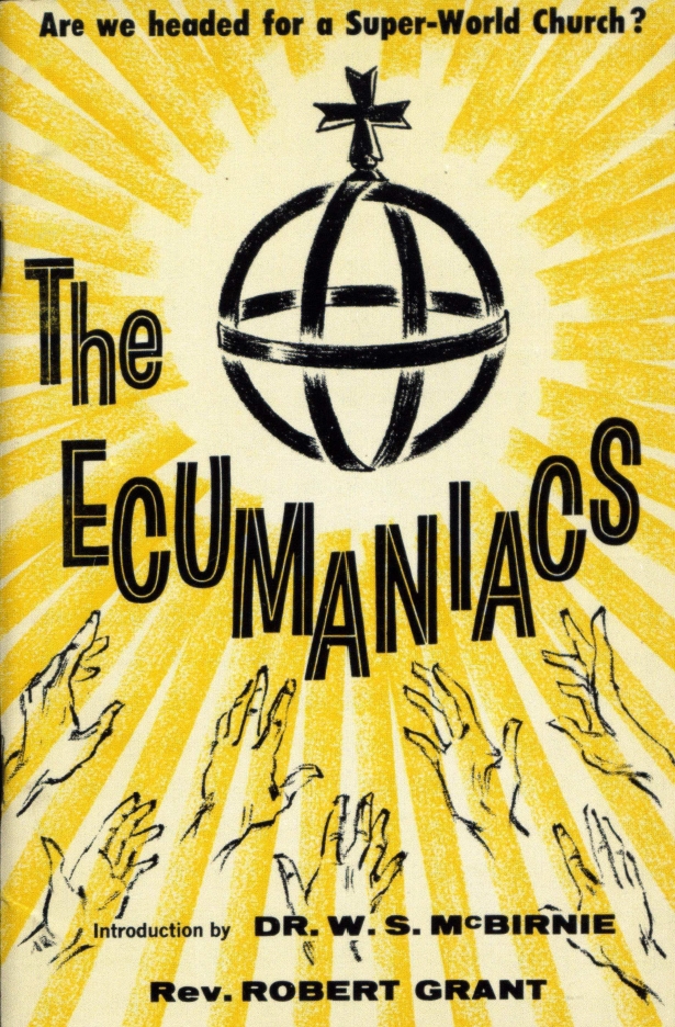 Book Cover of THE ECUMANIACS—ARE WE HEADED FOR A SUPER-WORLD CHURCH?