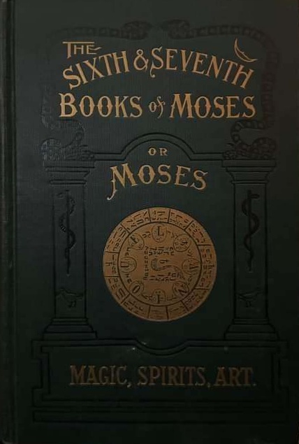 Book Cover of THE SIXTH AND SEVENTH BOOKS OF MOSES... THE WONDERFUL MAGICAL AND SPIRIT ARTS OF MOSES AND AARON