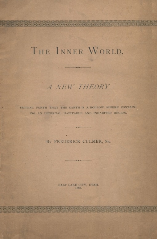 Book Cover of THE INNER WORLD: A NEW THEORY SETTING FORTH THAT THE EARTH IS A HOLLOW SPHERE CONTAINING AN INTERNAL HABITABLE AND INHABITED REGION