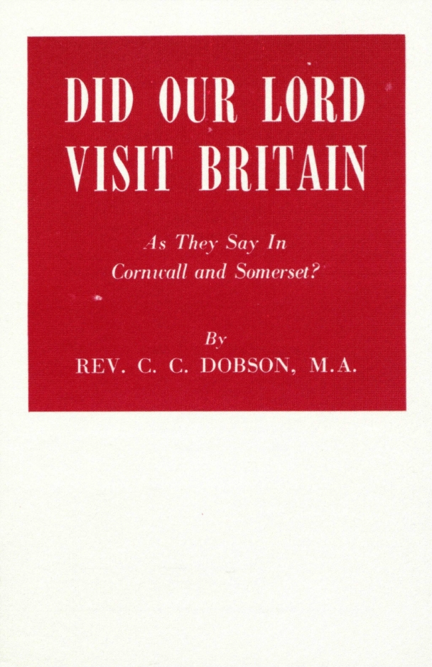 Book Cover of DID OUR LORD VISIT BRITAIN AS THEY SAY IN CORNWALL AND SOMERSET?