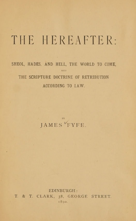 Book Cover of THE HEREAFTER: SHEOL, HADES, AND HELL: THE WORLD TO COME AND THE SCRIPTURE DOCTRINE OF RETRIBUTION ACCORDING TO LAW