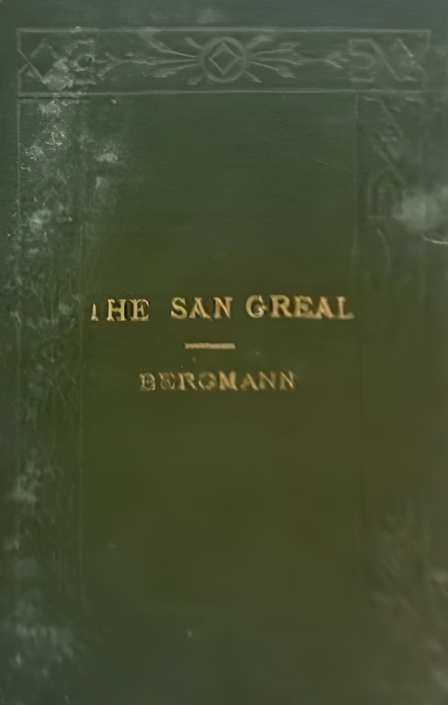 Book Cover of THE SAN GREAL: AN INQUIRY INTO THE ORIGIN AND SIGNIFICATION OF THE ROMANCES OF THE SAN GREAL