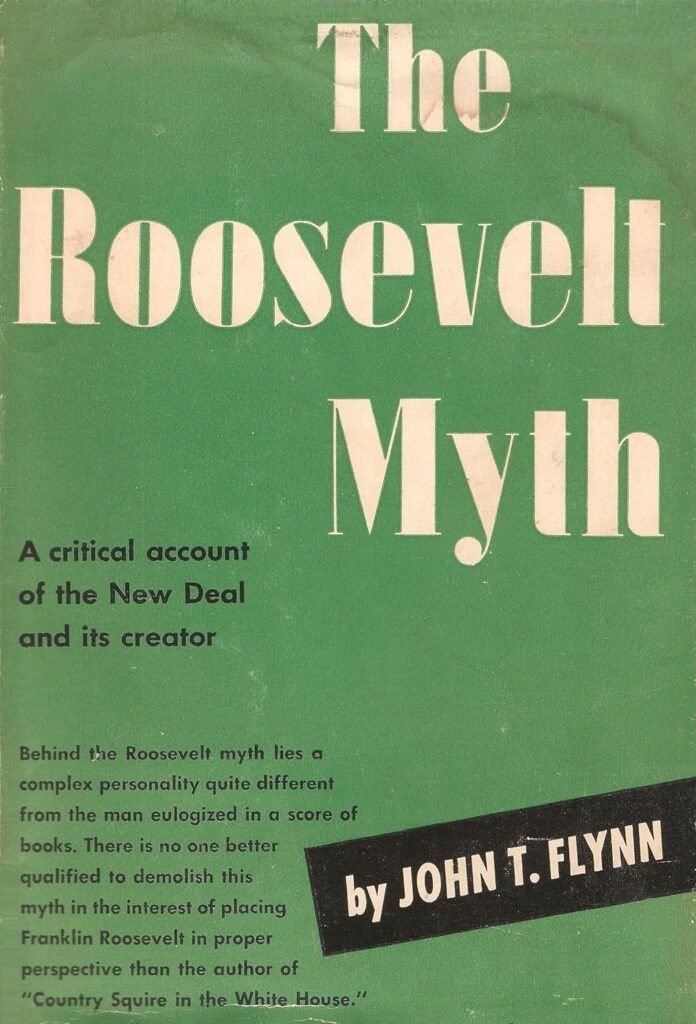 Book Cover of THE ROOSEVELT MYTH: A CRITICAL ACCOUNT OF THE NEW DEAL AND ITS CREATOR