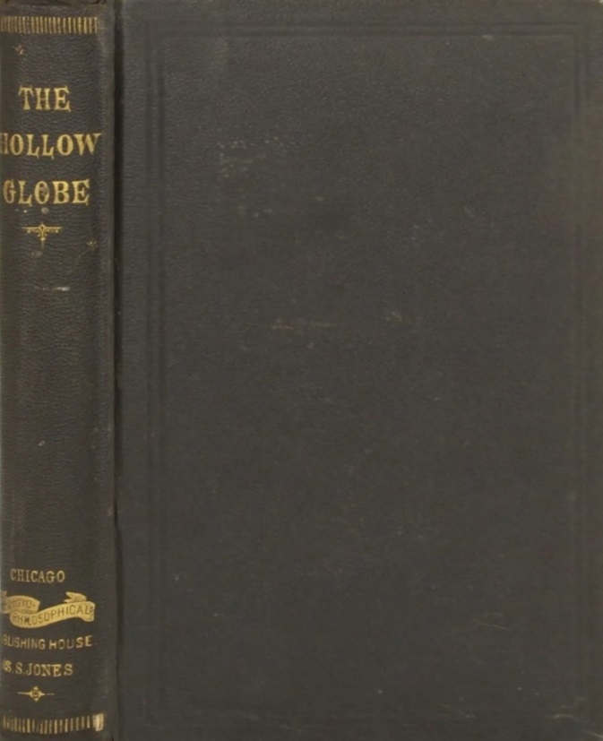 Book Cover of THE HOLLOW GLOBE; OR, THE WORLD’S AGITATOR AND RECONCILER: A TREATISE ON THE PHYSICAL CONFORMATION OF THE EARTH