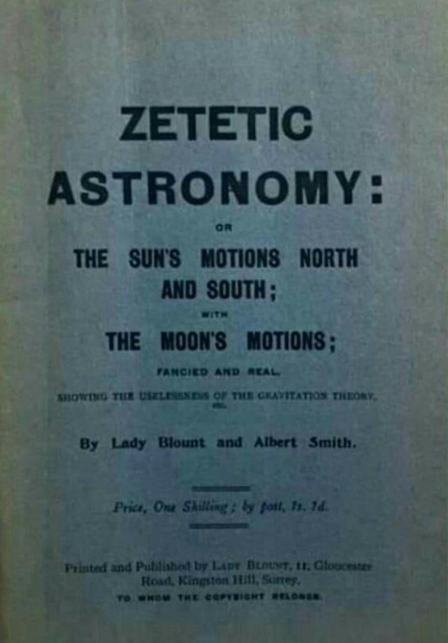 Book Cover of ZETETIC ASTRONOMY; OR, THE SUN’S MOTIONS NORTH AND SOUTH; WITH THE MOON’S MOTIONS; FANCIED AND REAL. SHOWING THE USELESSNESS OF THE GRAVITATION THEORY