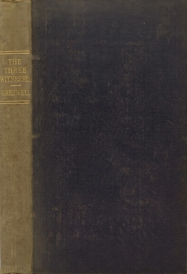 Book Cover of THE THREE WITNESSES, AND THE THREEFOLD CORD; BEING THE TESTIMONY OF THE NATURAL MEASURES OF TIME, OF THE PRIMITIVE CIVIL CALENDAR, AND OF ANTEDILUVIAN AND POSTDILUVIAN TRADITION, ON THE PRINCIPAL QUESTIONS OF FACT IN SACRED OR PROFANE HISTORY