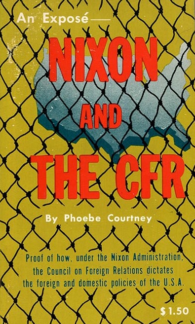 Book Cover of NIXON AND THE CFR: PROOF OF HOW, UNDER THE NIXON ADMINISTRATION, THE COUNCIL ON FOREIGN RELATIONS DICTATES THE FOREIGN AND DOMESTIC POLICIES OF THE U.S.A.