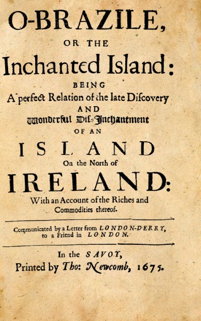 Book Cover of O-BRAZILE; OR, THE INCHANTED ISLAND: BEING A PERFECT RELATION OF THE LATE DISCOVERY, AND WONDERFUL DIS-INCHANTMENT OF AN ISLAND ON THE NORTH OF IRELAND; WITH AN ACCOUNT OF THE RICHES AND COMMODITIES THEREOF