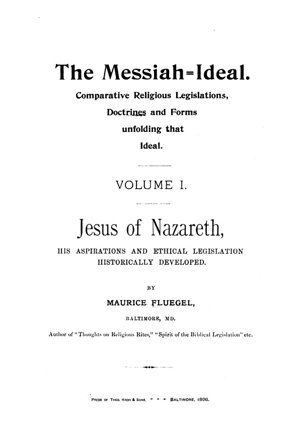 Book Cover of THE MESSIAH-IDEAL : COMPARATIVE RELIGIOUS LEGISLATIONS, DOCTRINES AND FORMS UNFOLDING THAT IDEAL VOL I-II