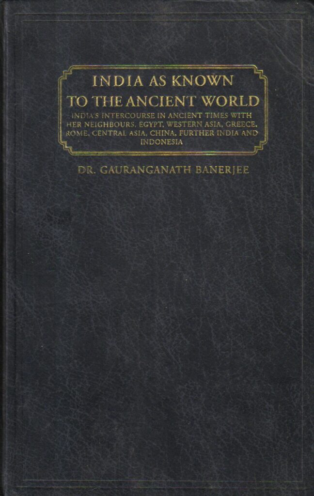 Book Cover of INDIA AS KNOWN TO THE ANCIENT WORLD: OR, INDIA’S INTERCOURSE IN ANCIENT TIMES WITH HER NEIGHBOURS, EGYPT, WESTERN ASIA, GREECE, ROME, CENTRAL ASIA, CHINA, FURTHER INDIA, AND INDONESIA