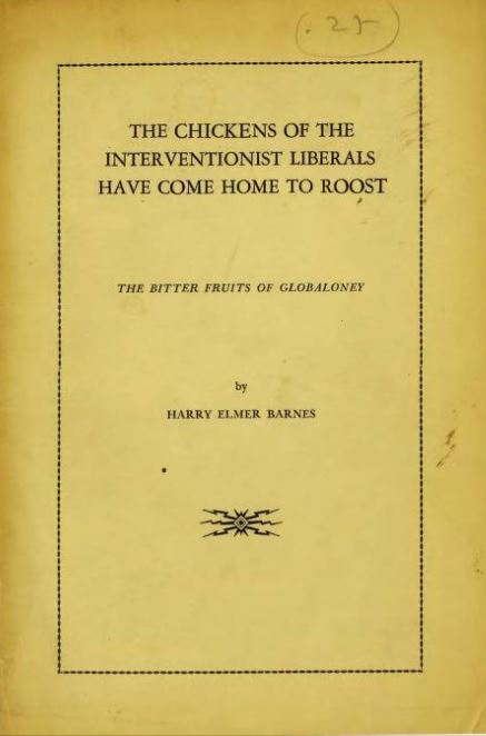 Book Cover of THE CHICKENS OF THE INTERVENTIONIST LIBERALS HAVE COME HOME TO ROOST