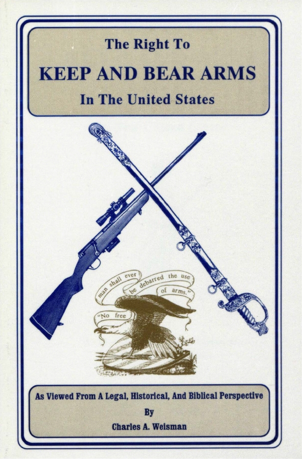 Book Cover of THE RIGHT TO KEEP AND BEAR ARMS IN THE UNITED STATES; AS VIEWED FROM A LEGAL, HISTORICAL, AND BIBLICAL PERSPECTIVE