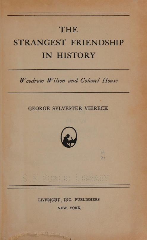 Book Cover of THE STRANGEST FRIENDSHIP IN HISTORY: WOODROW WILSON AND COLONEL HOUSE