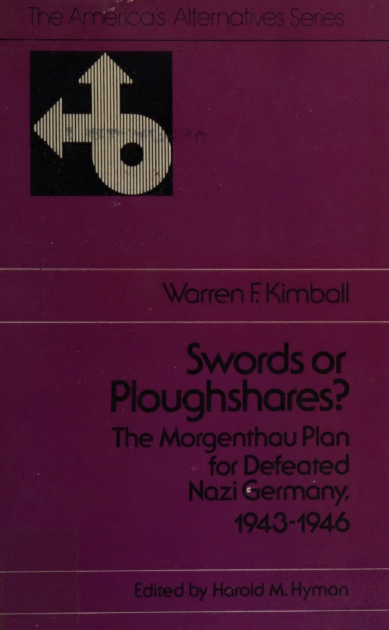 Book Cover of SWORDS OR PLOUGHSHARES? THE MORGENTHAU PLAN FOR DEFEATED NAZI GERMANY, 1943-1946