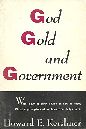 Book Cover of GOD, GOLD AND GOVERNMENT: THE INTERRELATIONSHIP OF CHRISTIANITY, FREEDOM, SELF-GOVERNMENT AND ECONOMIC WELL-BEING