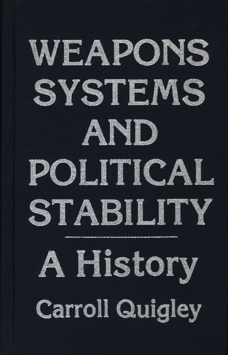 Book Cover of WEAPONS SYSTEMS AND POLITICAL STABILITY: A HISTORY