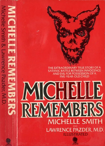 Book Cover of MICHELLE REMEMBERS: THE EXTRAORDINARY TRUE STORY OF A SATANIC BATTLE BETWEEN INNOCENCE AND EVIL FOR POSSESSION OF A FIVE-YEAR-OLD CHILD