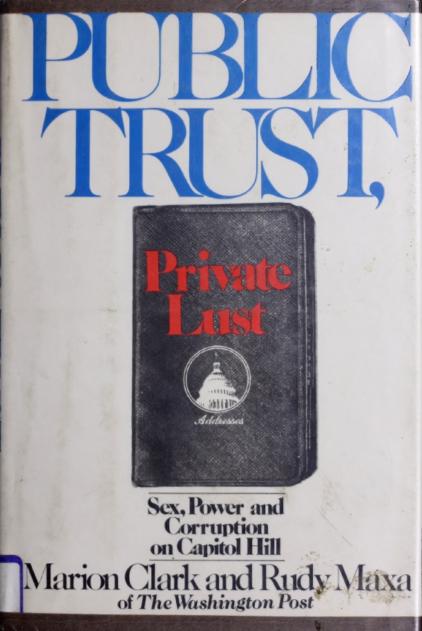 Book Cover of PUBLIC TRUST, PRIVATE LUST: SEX, POWER, AND CORRUPTION ON CAPITOL HILL