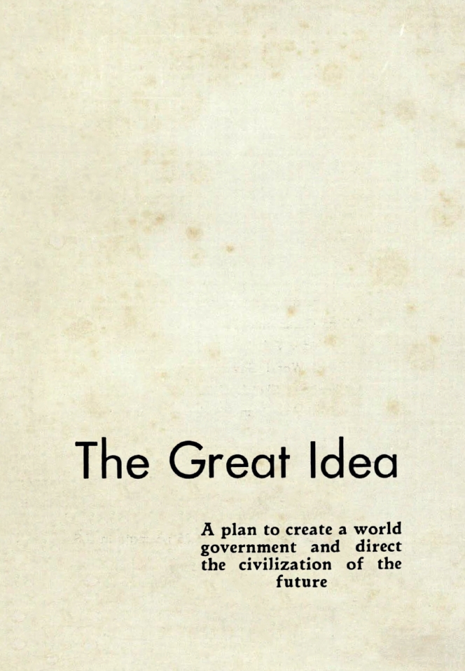 Book Cover of THE GREAT IDEA : A PLAN TO CREATE A WORLD GOVERNMENT AND DIRECT THE CIVILIZATION OF THE FUTURE