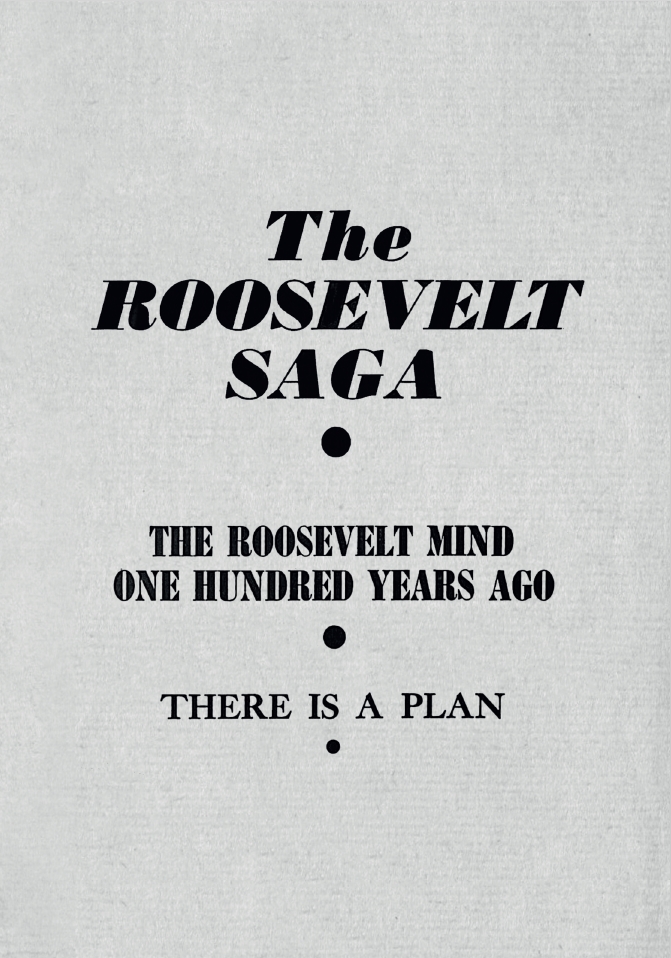 Book Cover of THE ROOSEVELT SAGA; THE ROOSEVELT MIND ONE HUNDRED YEARS AGO; THERE IS A PLAN