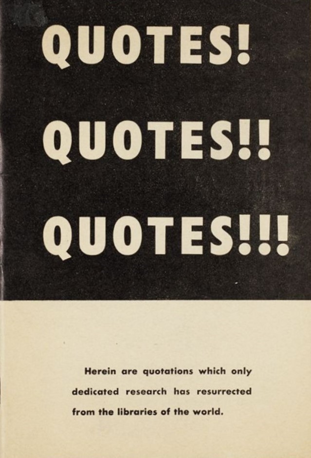 Book Cover of QUOTES! QUOTES!! QUOTES!!! ; HEREIN ARE QUOTATIONS WHICH ONLY DEDICATED RESEARCH HAS RESURRECTED FROM THE LIBRARIES OF THE WORLD