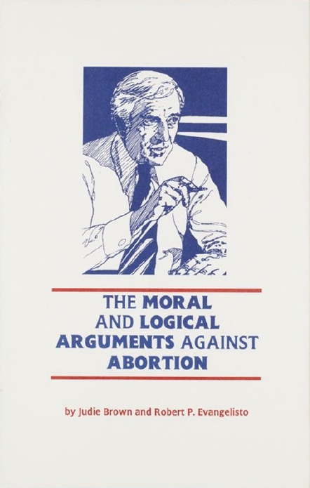 Book Cover of THE MORAL AND LOGICAL ARGUMENT AGAINST ABORTION