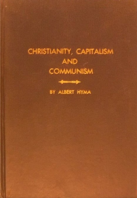 Book Cover of CHRISTIANITY, CAPITALISM AND COMMUNISM: A HISTORICAL ANALYSIS