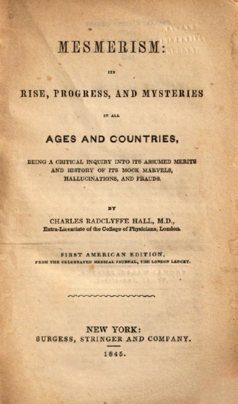 Book Cover of MESMERISM : ITS RISE, PROGRESS, AND MYSTERIES IN ALL AGES AND COUNTRIES, BEING A CRITICAL INQUIRY INTO ITS ASSUMED MERITS AND HISTORY OF ITS MOCK MARVELS, HALLUCINATIONS, AND FRAUDS