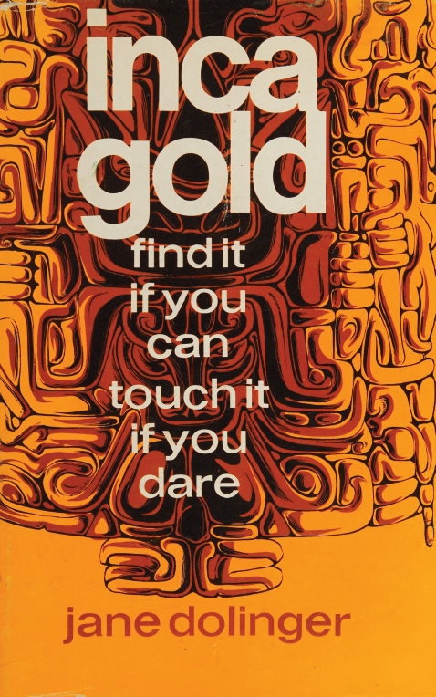 Book Cover of INCA GOLD: FIND IT IF YOU CAN, TOUCH IT IF YOU DARE