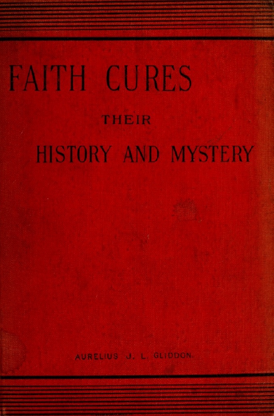 Book Cover of FAITH CURES: THEIR HISTORY AND MYSTERY