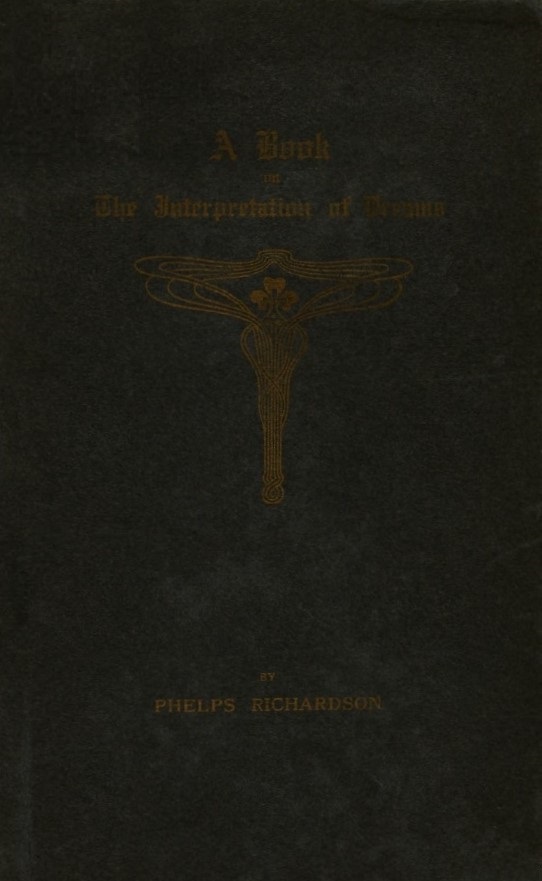 Book Cover of A BOOK ON THE INTERPRETATION OF DREAMS COMPILED FROM THE HIGHEST AUTHORITIES OF ALL NATIONS; AND HANDED DOWN THROUGH LEGENDS, BELIEFS, AND TRADITIONS