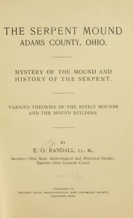 Book Cover of THE SERPENT MOUND, ADAMS COUNTY, OHIO: MYSTERY OF THE MOUND AND HISTORY OF THE SERPENT. VARIOUS THEORIES OF THE EFFIGY MOUNDS AND THE MOUND BUILDERS