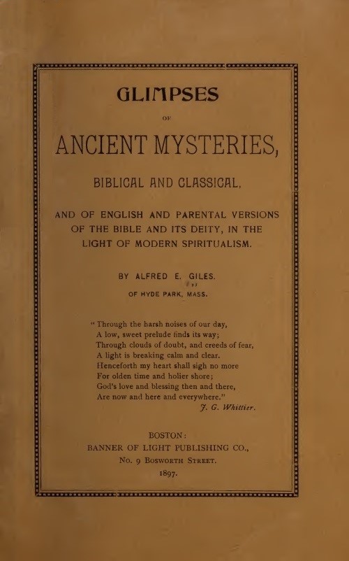 Book Cover of GLIMPSES OF ANCIENT MYSTERIES, BIBLICAL AND CLASSICAL, OF ENGLISH AND PARENTAL VERSIONS OF THE BIBLE AND ITS DEITY, IN THE LIGHT OF MODERN SPIRITUALISM