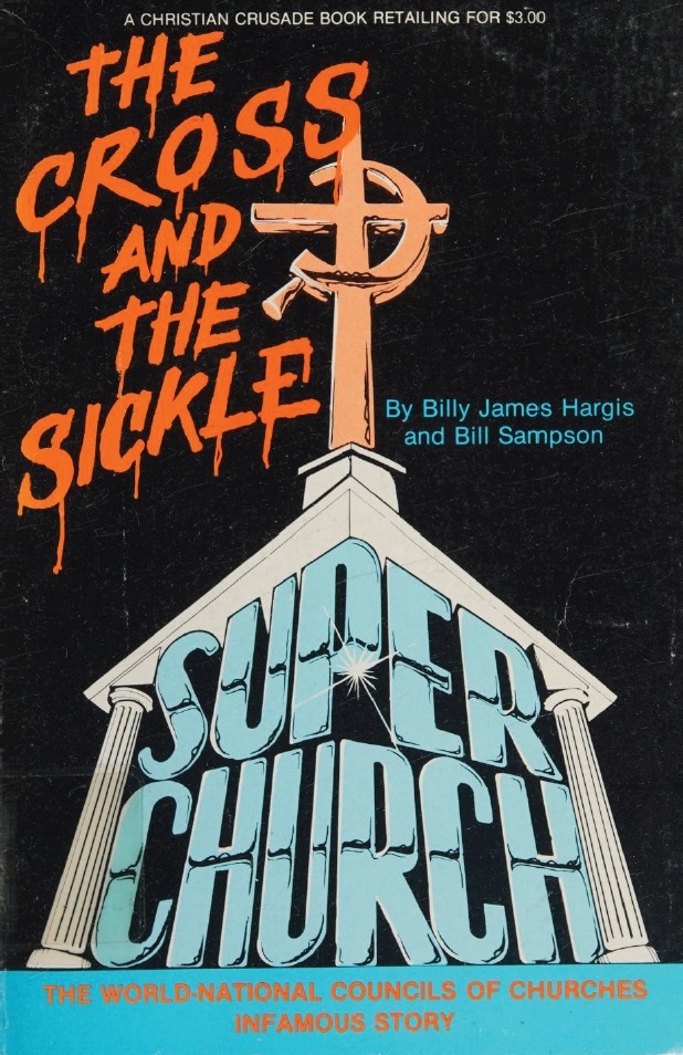 Book Cover of THE CROSS AND THE SICKLE—SUPERCHURCH: THE WORLD-NATIONAL COUNCILS OF CHURCHES INFAMOUS STORY