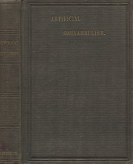 Book Cover of ARTIFICIAL SOMNAMBULISM, HITHERTO CALLED MESMERISM, OR ANIMAL MAGNETISM