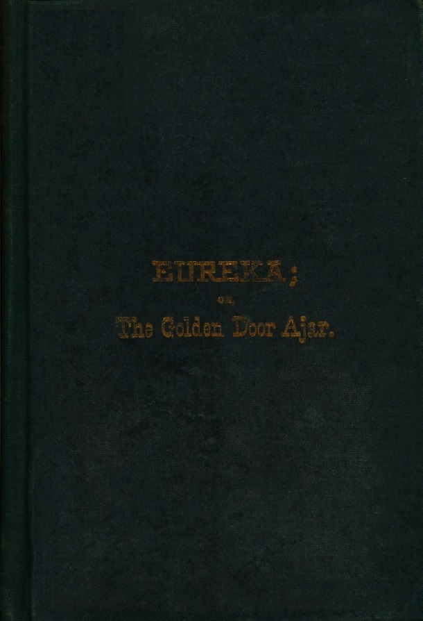 Book Cover of “EUREKA ;” OR, THE GOLDEN DOOR AJAR, THE MYSTERIES OF THE WORLD MYSTERIOUSLY REVEALED