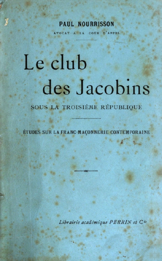 Book Cover of LE CLUB DES JACOBINS SOUS LA TROISIÈME RÉPUBLIQUE: ÉTUDES SUR LA FRANC-MAÇONNERIE CONTEMPORAINE