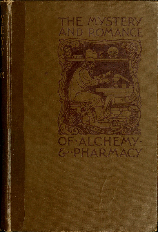 Book Cover of THE MYSTERY AND ROMANCE OF ALCHEMY AND PHARMACY