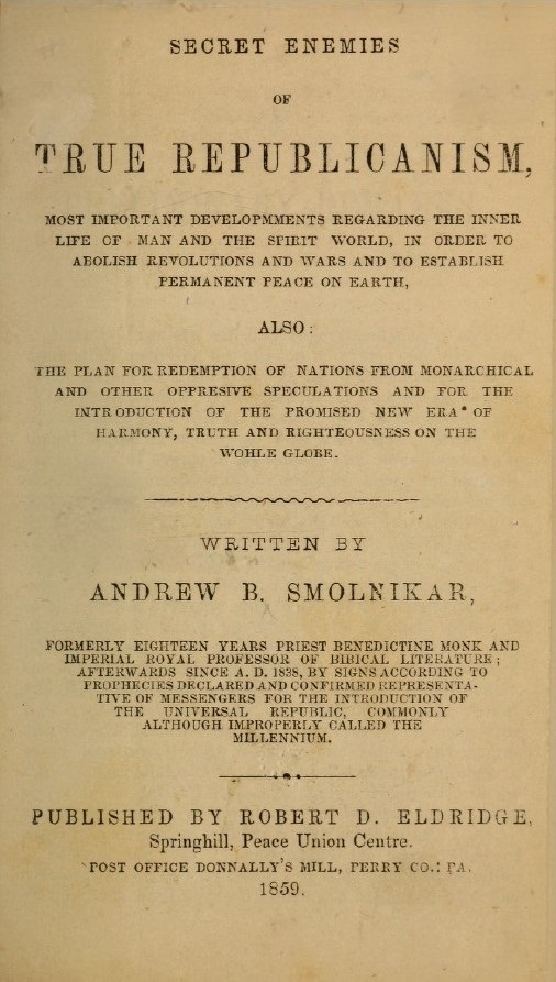 Book Cover of SECRET ENEMIES OF TRUE REPUBLICANISM: MOST IMPORTANT DEVELOPMENTS REGARDING THE INNER LIFE OF MAN AND THE SPIRIT WORLD, IN ORDER TO ABOLISH REVOLUTIONS AND WARS AND TO ESTABLISH PERMANENT PEACE ON EARTH