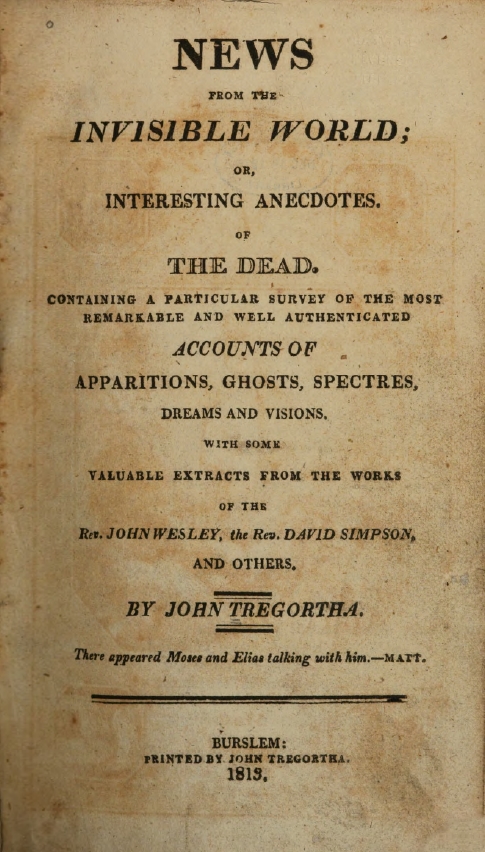 Book Cover of NEWS FROM THE INVISIBLE WORLD; OR, INTERESTING ANECDOTES OF THE DEAD. CONTAINING A PARTICULAR SURVEY OF THE MOST REMARKABLE AND WELL AUTHENTICATED ACCOUNTS OF APPARITIONS, GHOSTS, SPECTRES, DREAMS AND VISIONS...