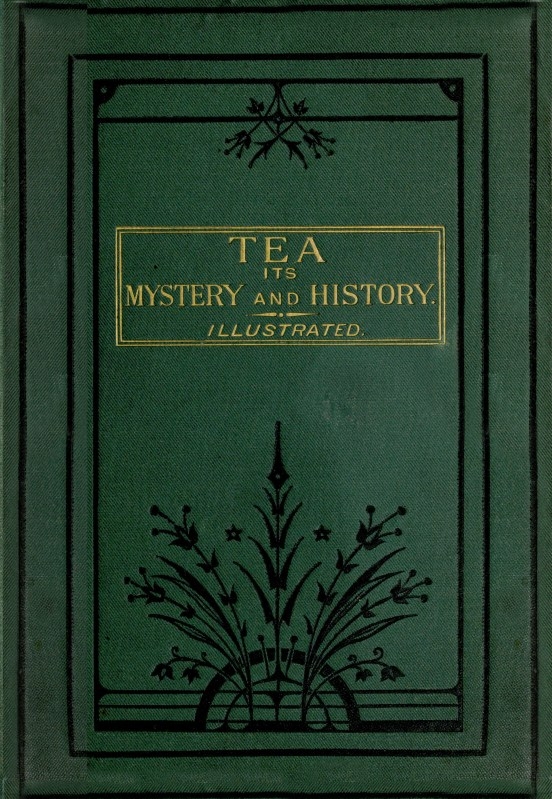 Book Cover of TEA: ITS HISTORY AND MYSTERY