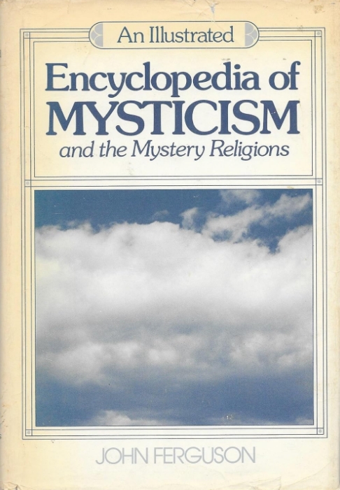 Book Cover of ILLUSTRATED ENCYCLOPEDIA OF MYSTICISM AND THE MYSTERY RELIGIONS