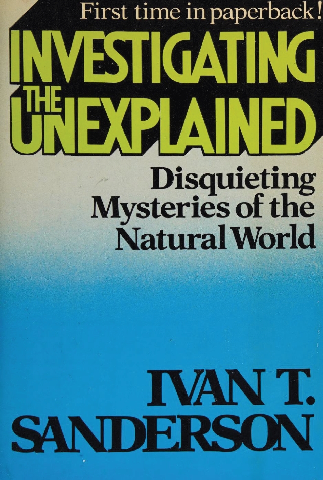 Book Cover of INVESTIGATING THE UNEXPLAINED: DISQUIETING MYSTERIES OF THE NATURAL WORLD