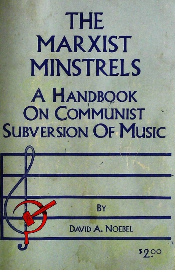 Book Cover of THE MARXIST MINSTRELS: A HANDBOOK ON COMMUNIST SUBVERSION OF MUSIC