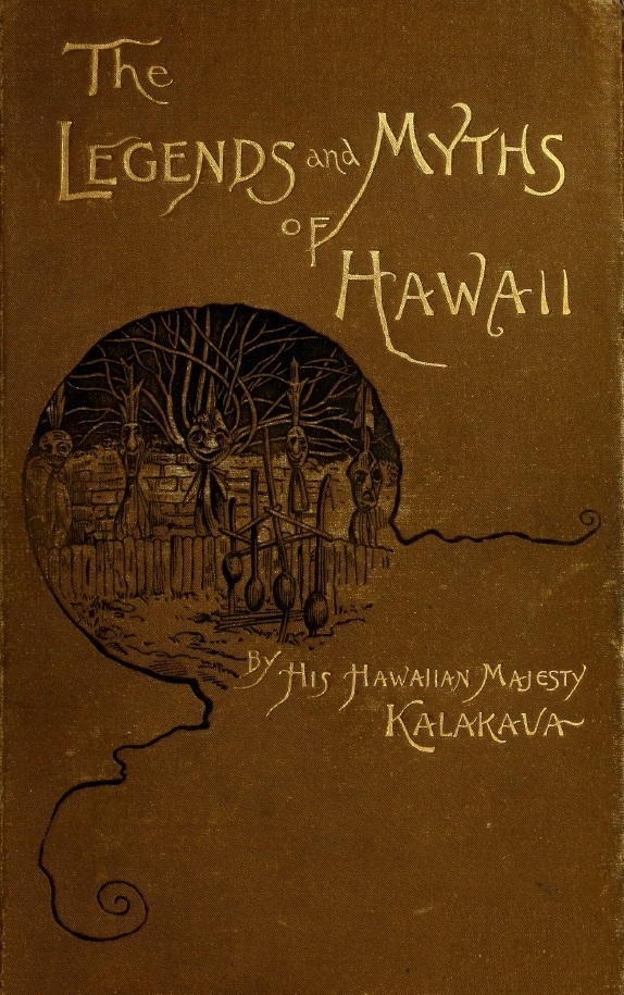 Book Cover of THE LEGENDS AND MYTHS OF HAWAII: THE FABLES AND FOLK-LORE OF A STRANGE PEOPLE