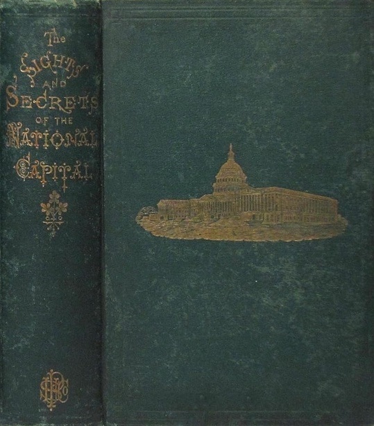 Book Cover of THE SIGHTS AND SECRETS OF THE NATIONAL CAPITAL