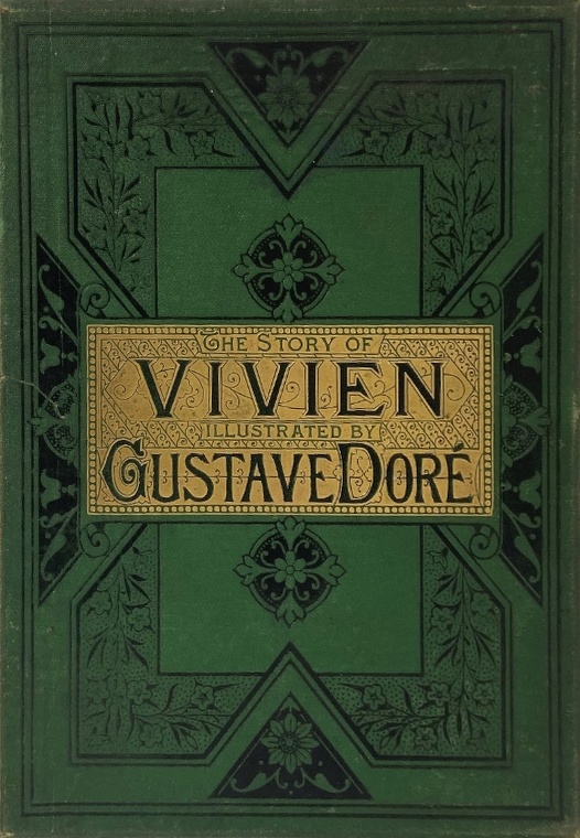 Book Cover of THE STORY OF MERLIN AND VIVIEN; GATHERED FROM THE BRITISH AND BRETON CHRONICLES AND POEMS, AND MODERN VERSIONS OF THE ANCIENT LEGENDS